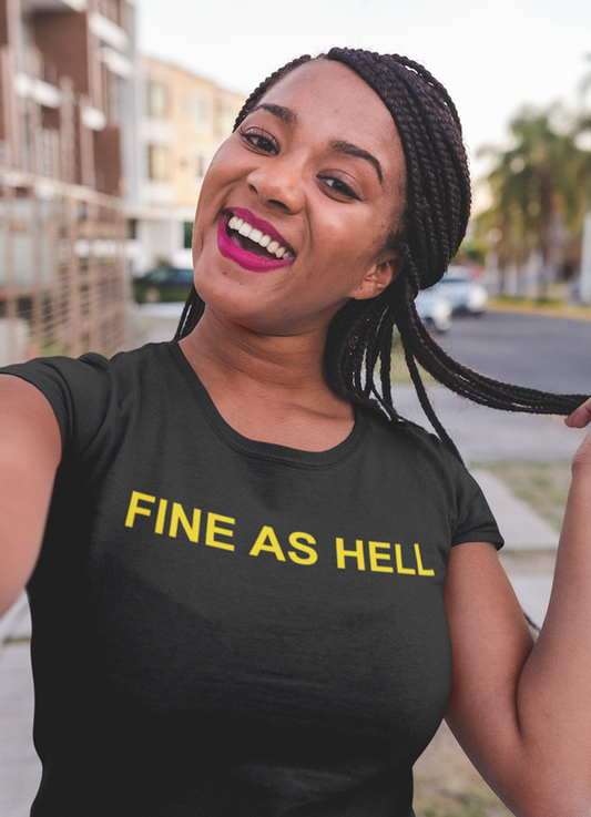 Fine as Hell T-shirt